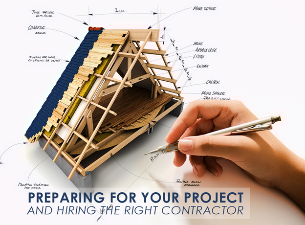 Preparing For Your Project And Hiring The Right Contractor