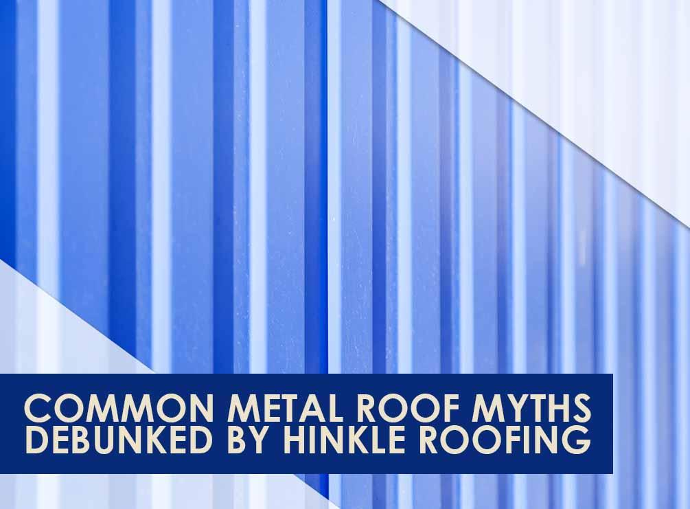 3 Common Metal Roof Myths
