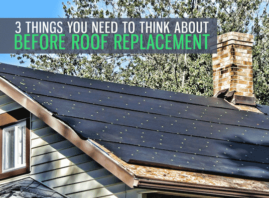 3 Things You Need To Think About Before Roof Replacement
