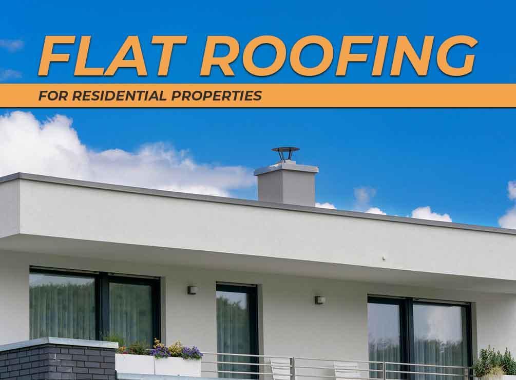 Flat Roofing for Residential Properties