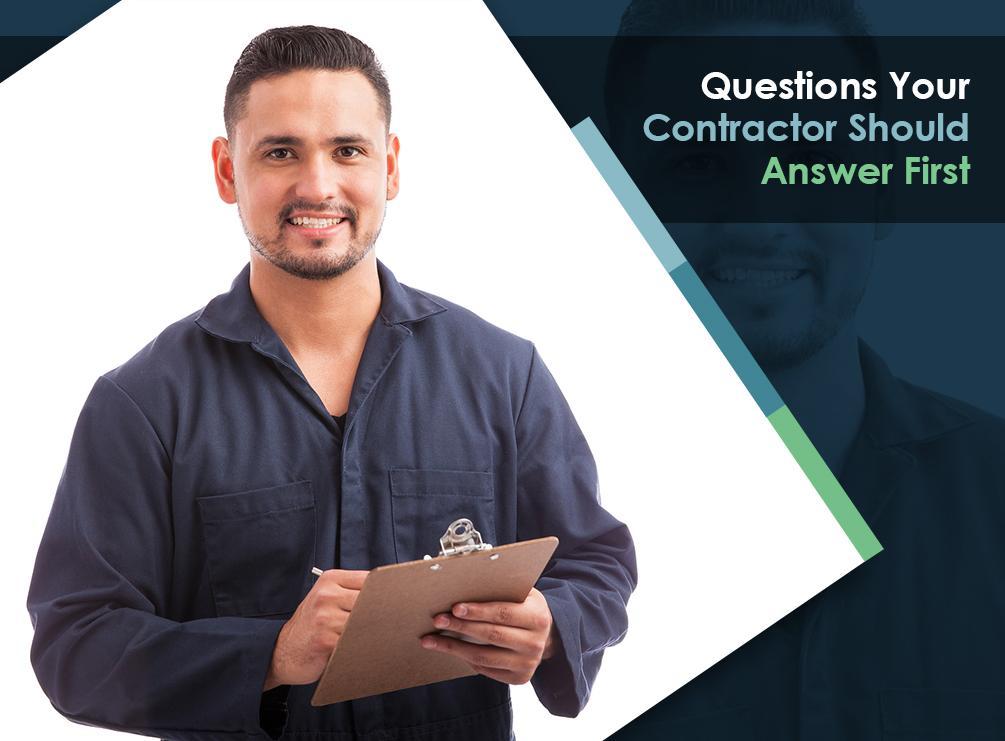 Questions Your Contractor Should Answer First