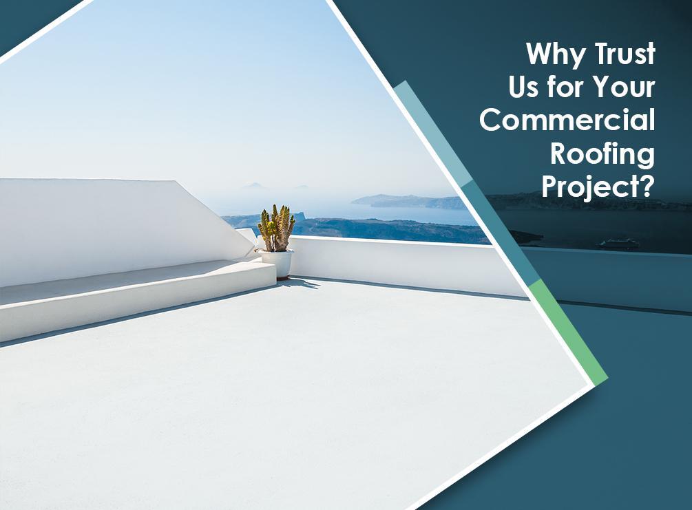Why Trust Us for Your Commercial Roofing Project?
